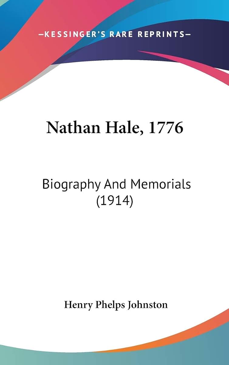 Nathan Hale, 1776: Biography And Memorials (1914)