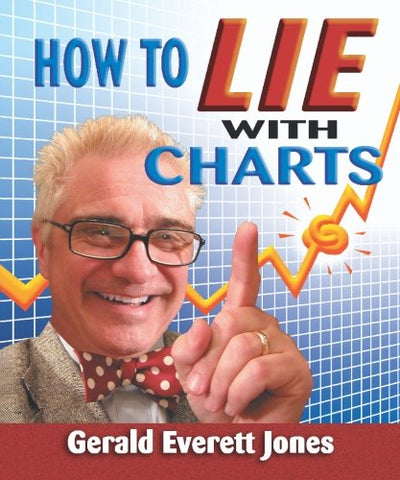 How To Lie With Charts: Second Edition