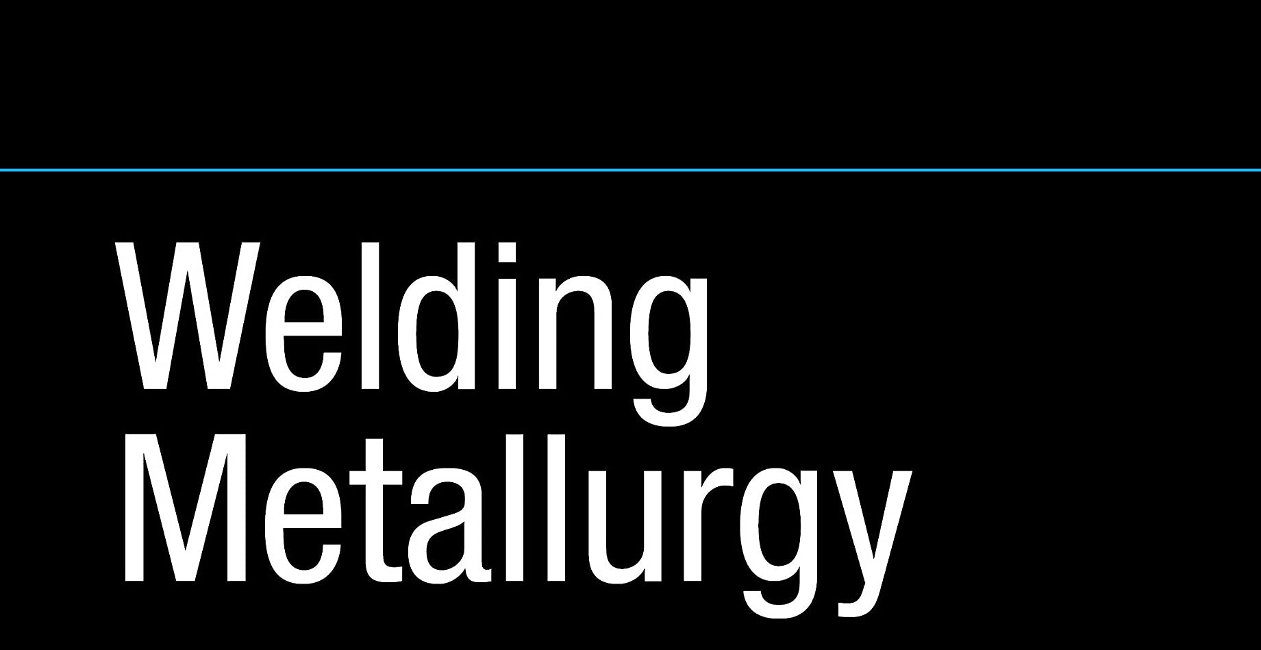 Welding Metallurgy, 3rd Edition