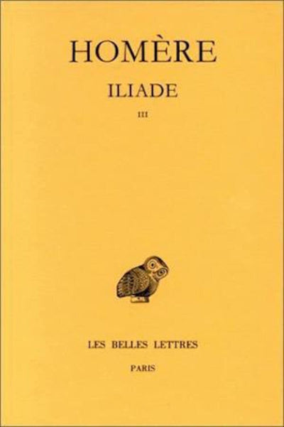 Iliade: Tome III : Chants XIII-XVIII. (Collection Des Universites De France Serie Grecque) (French Edition)