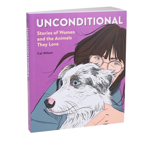 Unconditional: Stories of Women and the Animals They Love