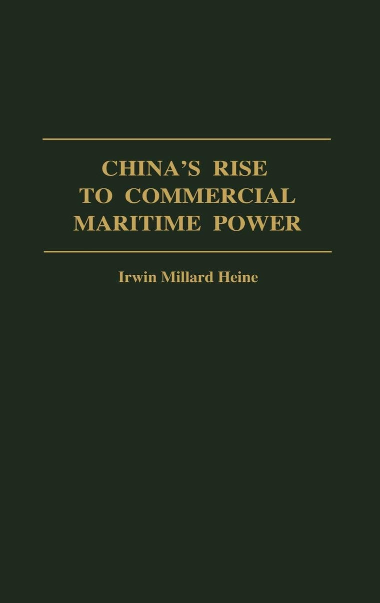China's Rise to Commercial Maritime Power: (Contributions in Economics and Economic History)