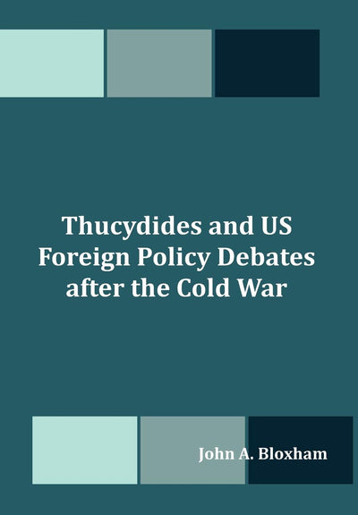 Thucydides and US Foreign Policy Debates after the Cold War