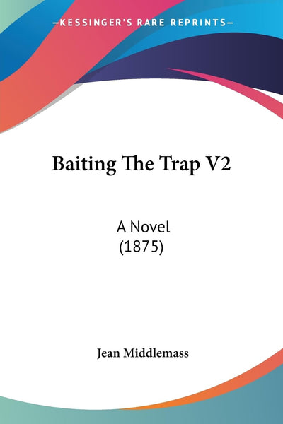 Baiting The Trap V2: A Novel (1875)