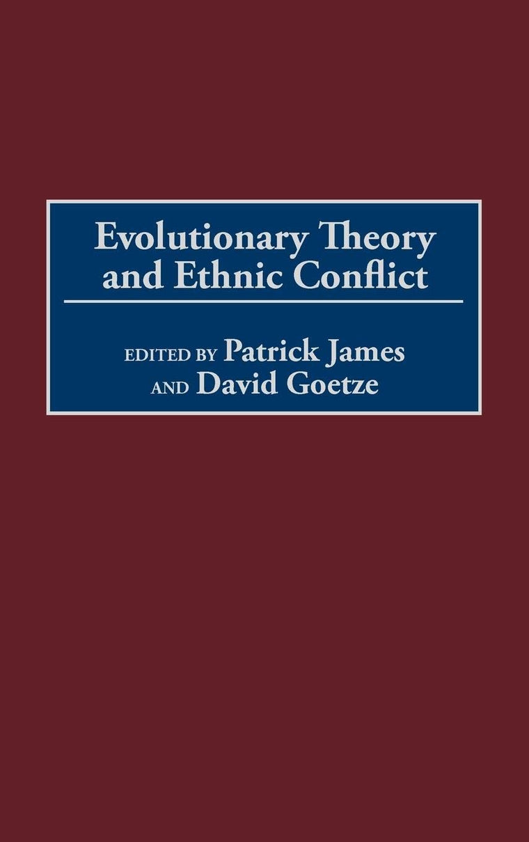 Evolutionary Theory and Ethnic Conflict (Praeger Studies on Ethnic and National Identities in Politics)
