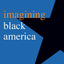 Imagining Black America