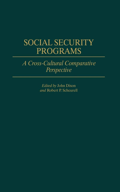 Social Security Programs: A Cross-Cultural Comparative Perspective (Contributions in Political Science)