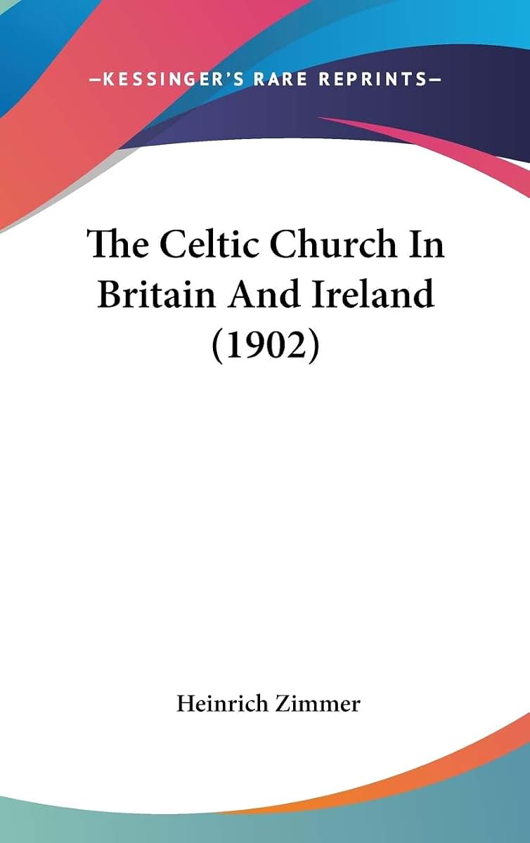 The Celtic Church In Britain And Ireland (1902)