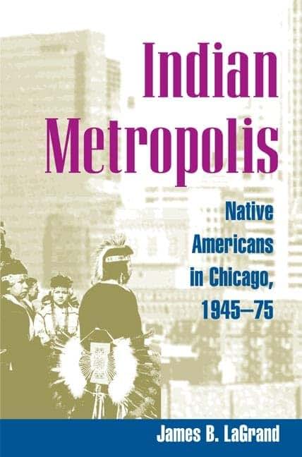 Indian Metropolis: Native Americans in Chicago, 1945-75