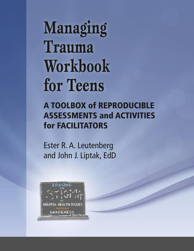 Managing Trauma Workbook for Teens: A Toolbox of Reproducible Assessments and Activities For Facilitators