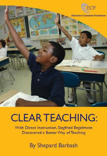 Clear Teaching: With Direct Instruction, Siegfried Engelmann Discovered a Better Way of Teaching