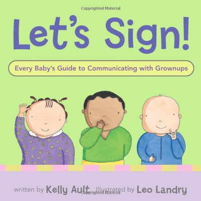 Let's Sign: Every Baby's Guide to Communicating with Grownups
