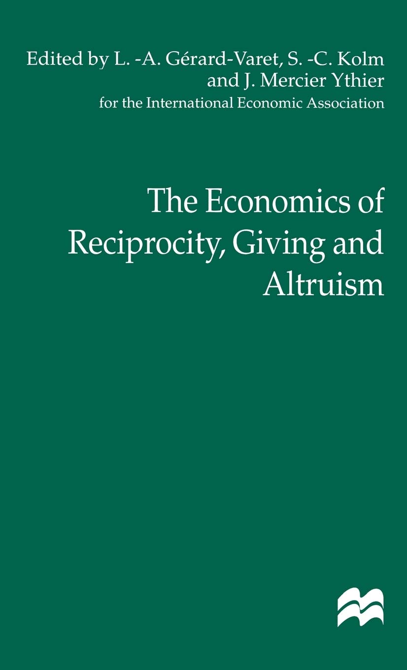 The Economics of Reciprocity, Giving and Altruism (International Economic Association Series)