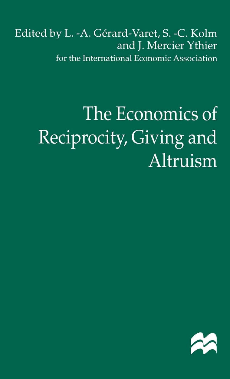 The Economics of Reciprocity, Giving and Altruism (International Economic Association Series)