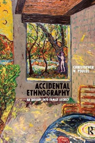 Accidental Ethnography: An Inquiry into Family Secrecy (Routledge Education Classic Edition)