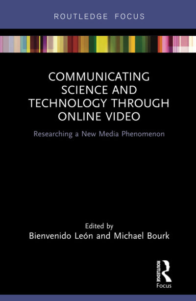 Communicating Science and Technology Through Online Video (Routledge Focus on Communication Studies)