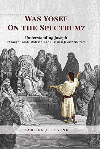 Was Yosef on the Spectrum?: Understanding Joseph Through Tor