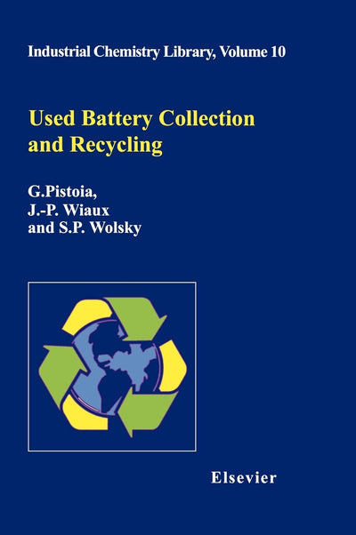 Used Battery Collection and Recycling (Volume 10) (Industrial Chemistry Library, Volume 10)