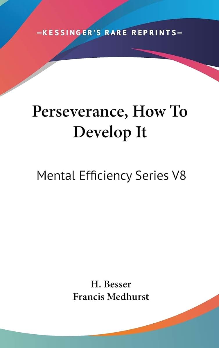 Perseverance, How To Develop It: Mental Efficiency Series V8