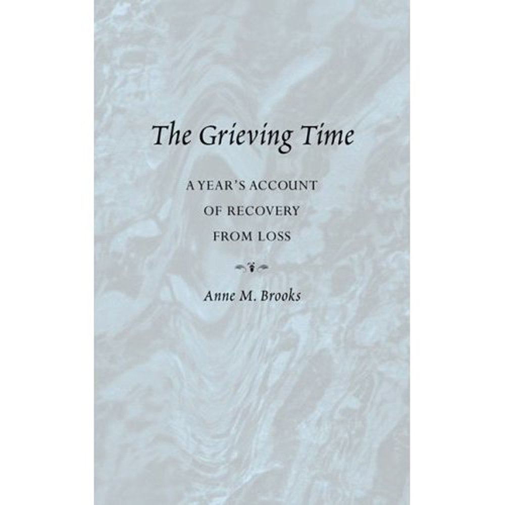 The Grieving Time: A Year's Account of Recovery from Loss