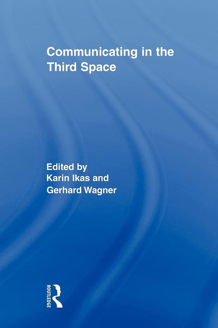 Communicating in the Third Space (Routledge Research in Cultural and Media Studies)