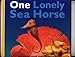 One Lonely Seahorse