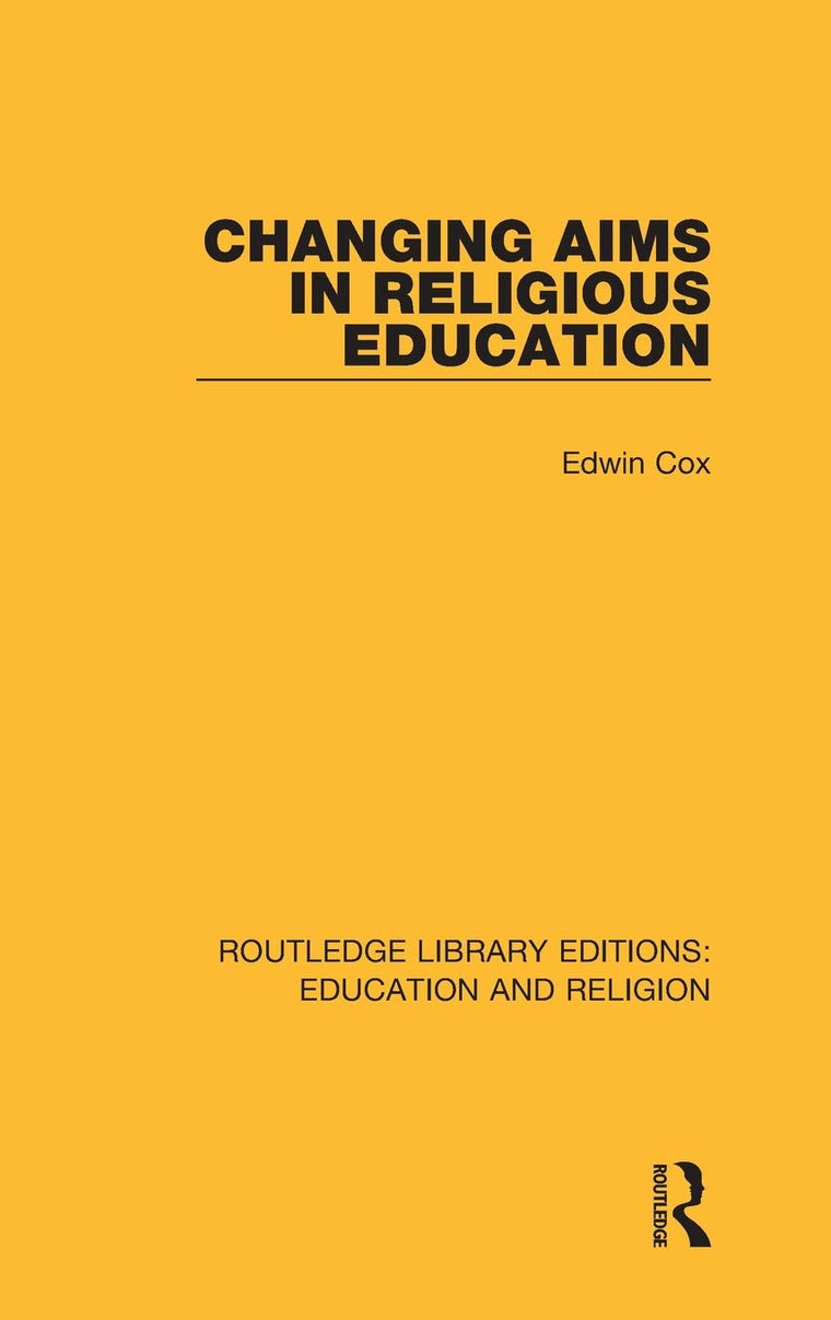 Changing Aims in Religious Education (Routledge Library Editions: Education and Religion)