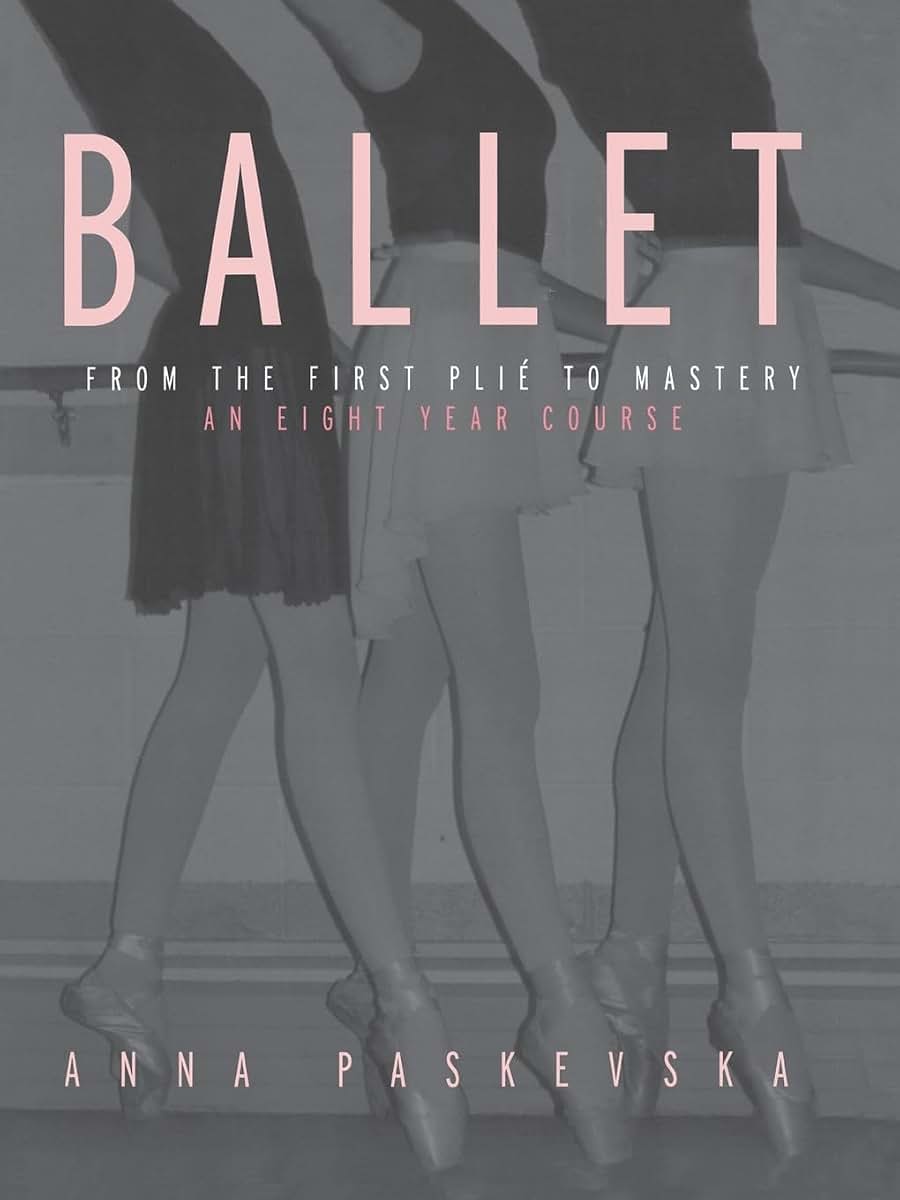 Ballet: From the First Plie to Mastery, An Eight-Year Course