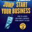Shark Tank Jump Start Your Business: How to Launch and Grow
