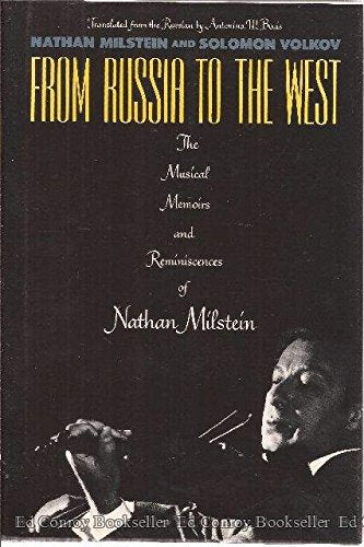 From Russia to the West: The Musical Memoirs and Reminiscences of Nathan Milstein