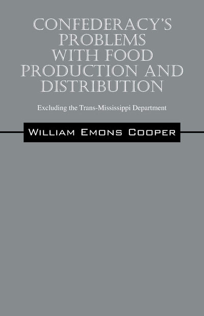 Confederacy's Problems with Food Production and Distribution: Excluding the Trans-Mississippi Department