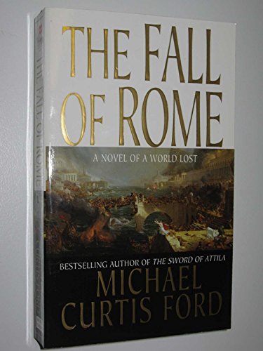 The Fall of Rome: A Novel of a World Lost