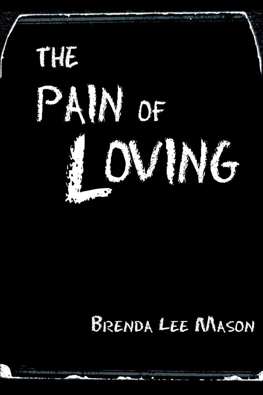 The Pain of Loving: I Crumbled Through Darkness