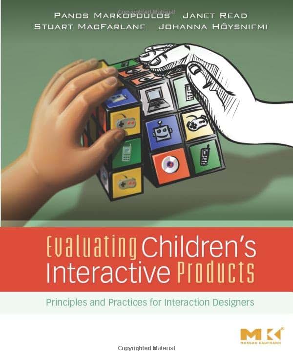 Evaluating Children's Interactive Products: Principles and Practices for Interaction Designers (Interactive Technologies)