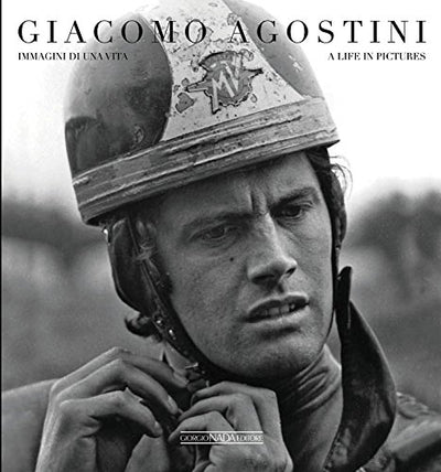 Giacomo Agostini: Immagini di una vita/A life in pictures (Multilingual Edition)