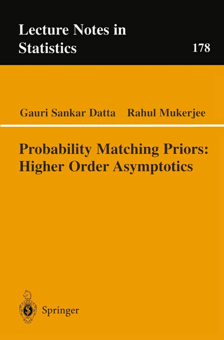 Probability Matching Priors: Higher Order Asymptotics (Lecture Notes in Statistics, 178)