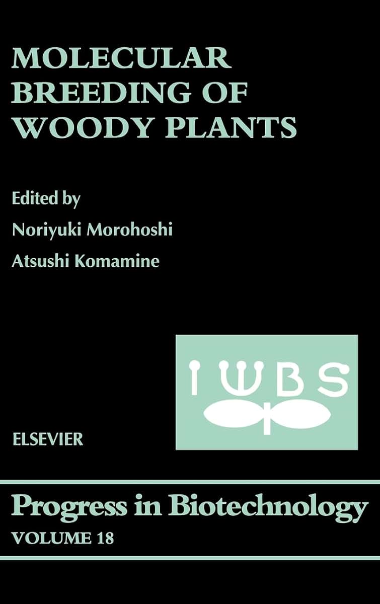Molecular Breeding of Woody Plants (Volume 18) (Progress in Biotechnology, Volume 18)
