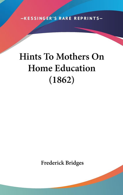 Hints To Mothers On Home Education (1862)