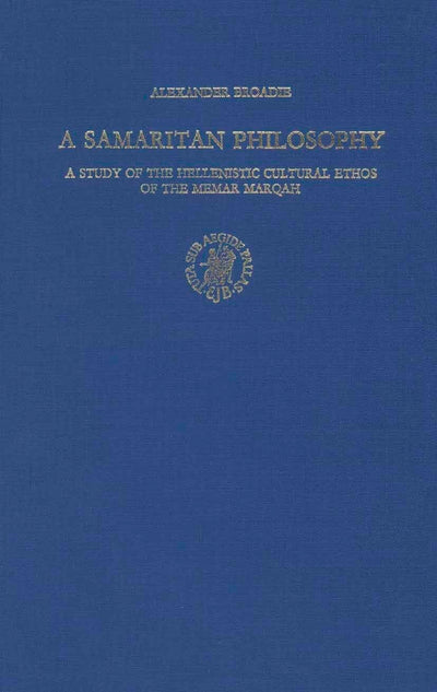 A Samaritan Philosophy: A Study of the Hellenistic Cultural Ethos of the Memar Marqah (Studia Post Biblica - Supplements to the Journal for the Study of Judaism, 31)