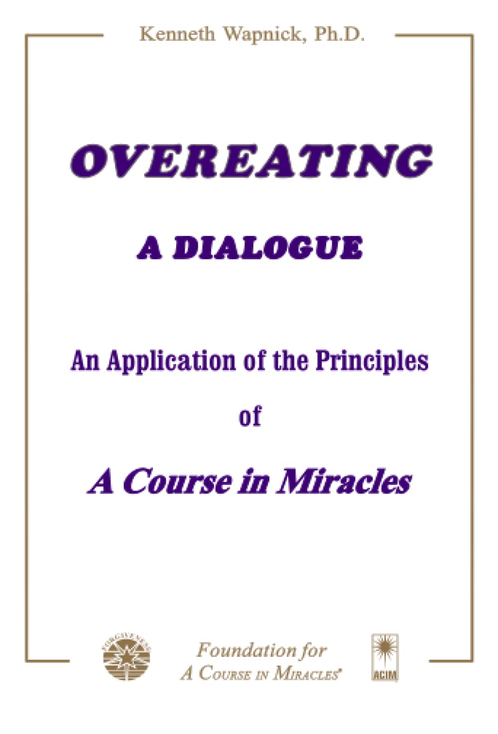 Overeating: A Dialogue: An Application of the Principles of A Course in Miracles