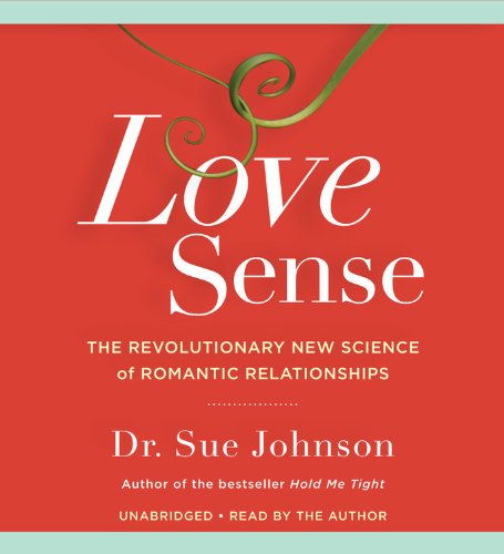 Love Sense: The Revolutionary New Science of Romantic Relati