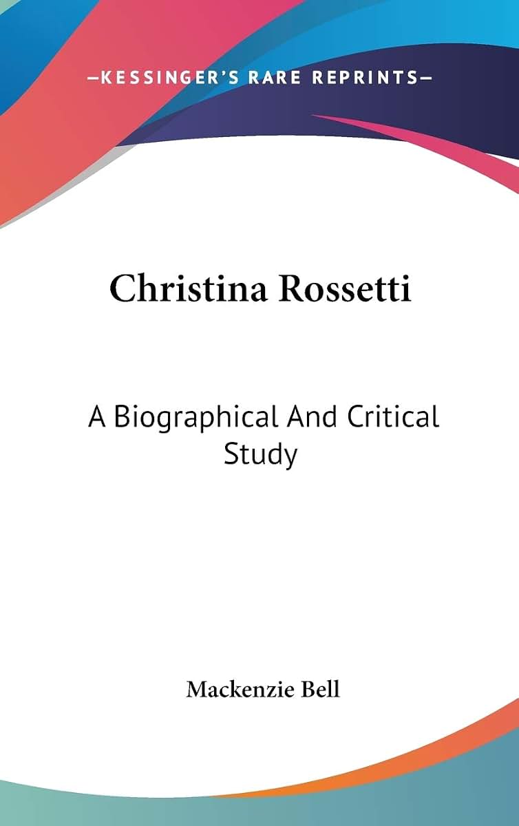 Christina Rossetti: A Biographical And Critical Study