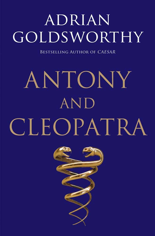 Antony and Cleopatra by Goldsworthy, Adrian