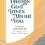 100 Things God Loves About You: Simple Reminders for When You Need Them Most (A 100-Day Devotional)