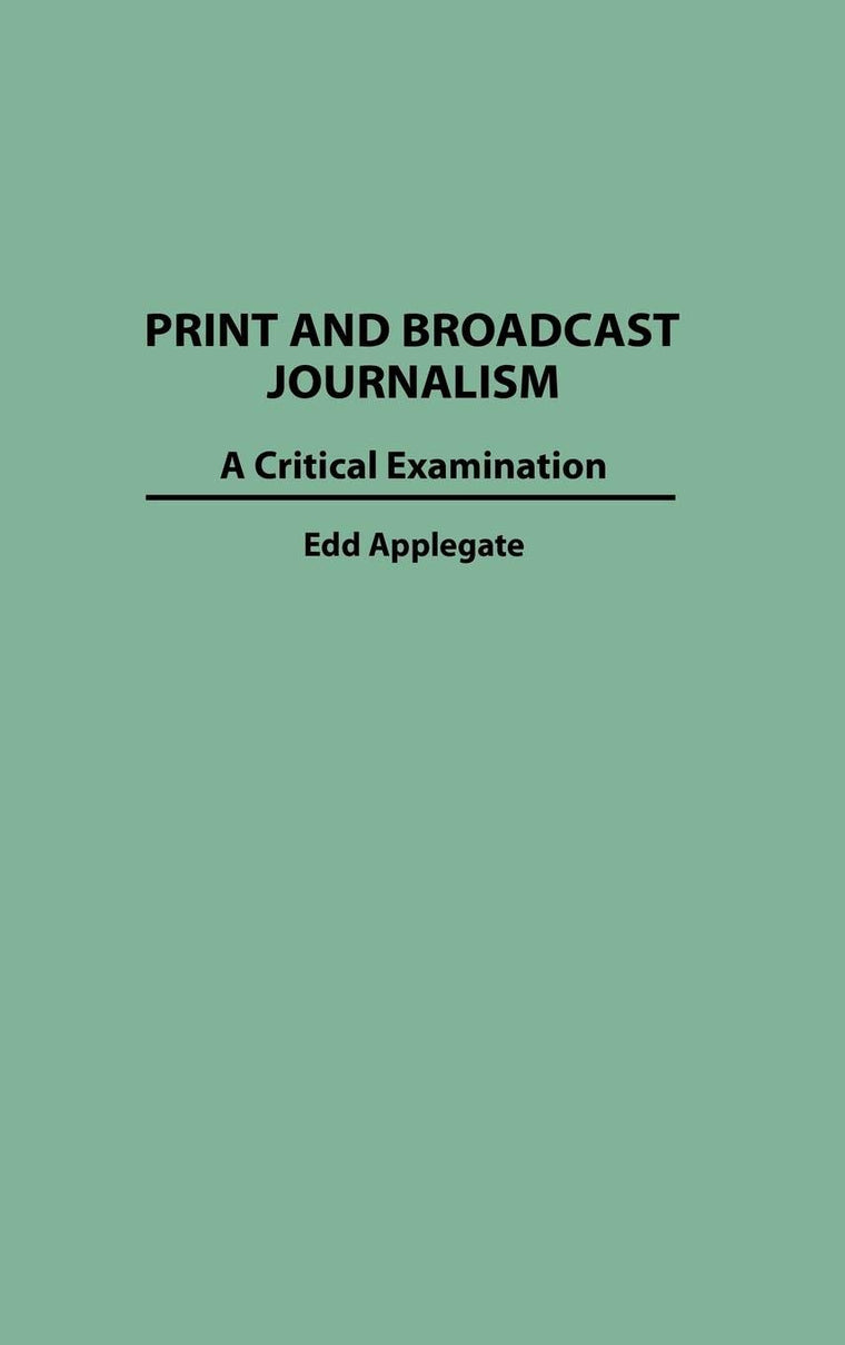 Print and Broadcast Journalism: A Critical Examination