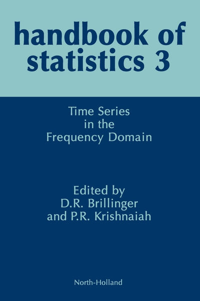 Time Series in the Frequency Domain (Volume 3) (Handbook of Statistics, Volume 3)