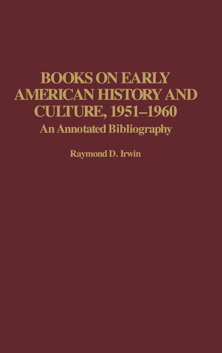Books on Early American History and Culture, 1951-1960: An Annotated Bibliography (Bibliographies and Indexes in American History)
