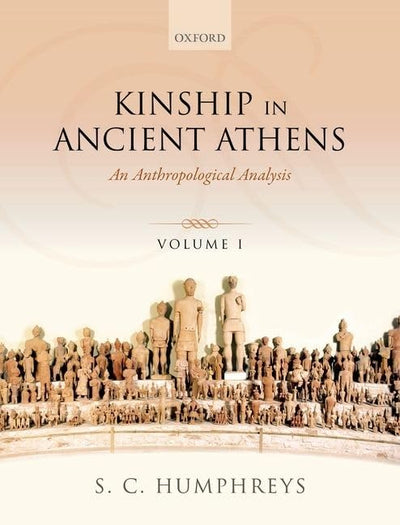 Kinship in Ancient Athens: Two-Volume Set: An Anthropological Analysis