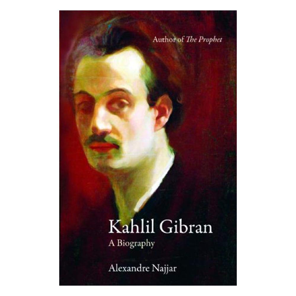 Kahlil Gibran: A Biography