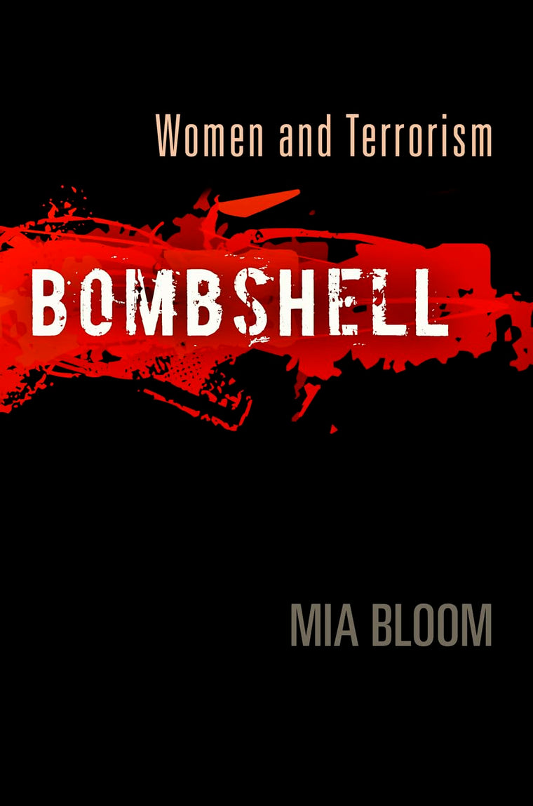Bombshell: Women and Terrorism by Mia Bloom